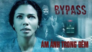 Phim Ám Ảnh Trong Đêm - Bypass (2017)