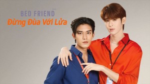 Phim Bed Friend: Đừng Đùa Với Lửa - Bed friend (2023)