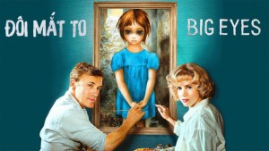 Phim Đôi Mắt To - Big Eyes (2014)