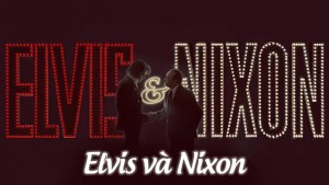 Phim Elvis và Nixon - Elvis & Nixon (2016)