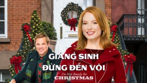 Phim Giáng Sinh Đừng Đến Vội - I'm Not Ready for Christmas (2015)