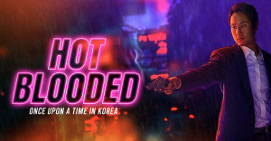 Phim Hot Blooded: Once Upon a Time in Korea - Hot Blooded: Once Upon a Time in Korea (2022)