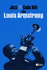 Phim Jazz và Cuộc Đời của Louis Armstrong - Louis Armstrong's Black & Blues (2022)