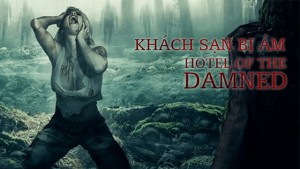 Phim Khách Sạn Bị Ám - Hotel of The Damned (2016)