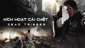 Phim Kích Hoạt Cái Chết - Dead Trigger (2017)