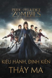 Phim Kiêu Hãnh, Định Kiến và Thây Ma - Pride and Prejudice and Zombies (2016)