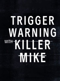 Phim Killer Mike: Phá rào định kiến - Trigger Warning with Killer Mike (2019)