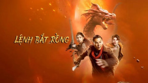 Phim Lệnh Bắt Rồng - Catch the dragon (2022)