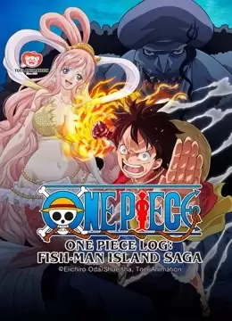 Phim Nhật Ký Hải Trình One Piece: Truyền Kỳ Đảo Người Cá - One Piece Log: Fish-Man Island Saga (2024)