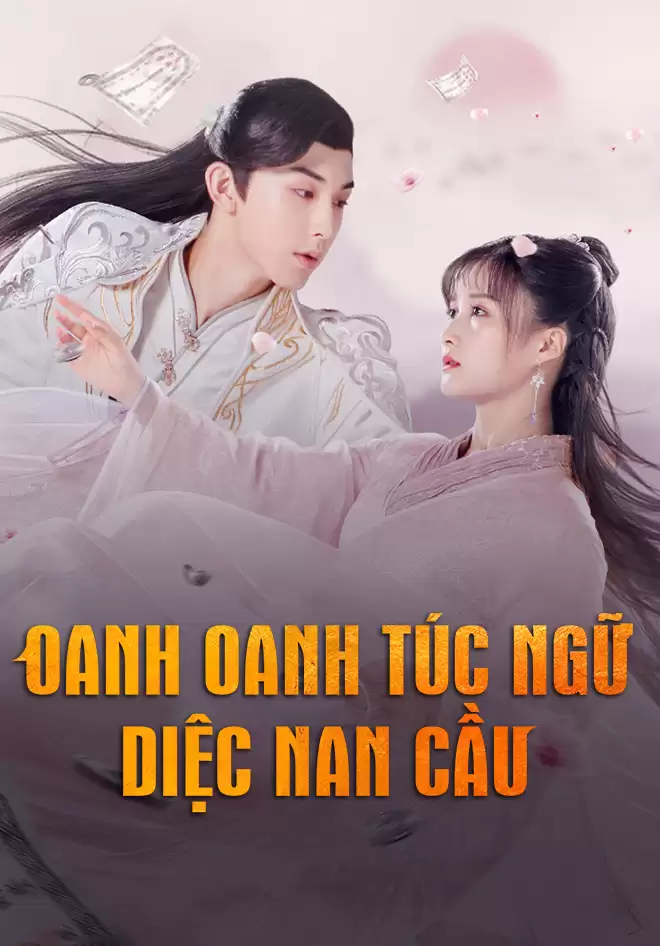 Phim Oanh Oanh Túc Ngữ Diệc Nam Cầu - Su Yu (2020)