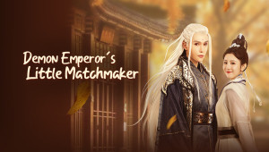 Phim Tiểu Hồng Nương Của Yêu Hoàng Đại Nhân - Demon Emperor's Little Matchmaker (2022)